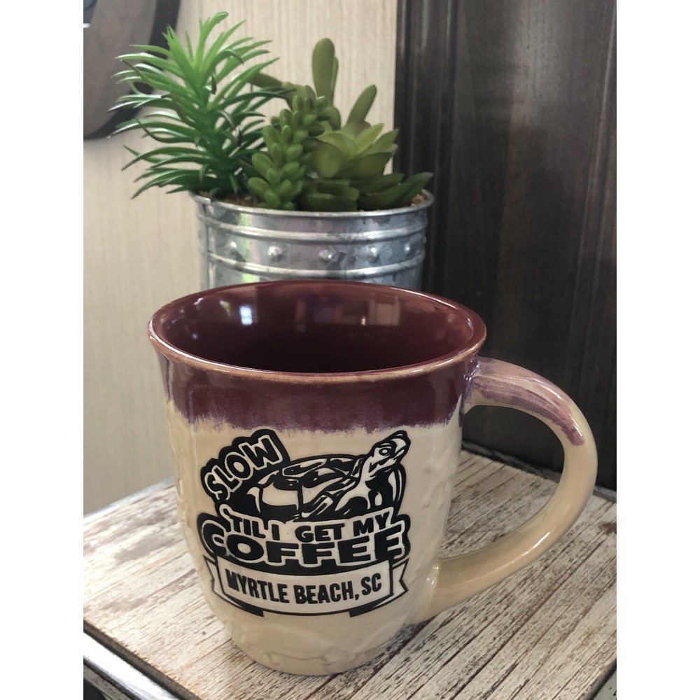 Glazed Pottery 14 OZ Coffee Mug "Slow Till I Get My Coffee" Myrtle Beach S.C.